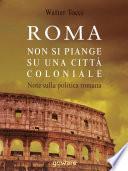 Roma: non si piange su una città coloniale. Note sulla politica romana