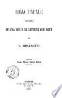 Roma papale descritta in una serie di lettere con note da L. Desanctis