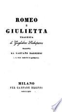 Romeo e Giulietta, tragedia; trad. da Gaetano Barbieri