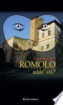 Romolo addo’sta?