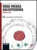 Rosa fresca aulentissima. Con antologia della Divina Commedia. Ediz. rossa. Con espansione online. Per le Scuole superiori