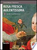 Rosa fresca aulentissima. Dal barocco all'Età dei lumi. Con aggiornamenti scaricabili. Per le Scuole superiori