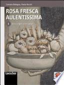 Rosa fresca aulentissima. Dalle origini a Boccaccio. Con aggiornamentiscaricabili. Per le Scuole superiori