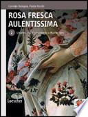 Rosa fresca aulentissima. Umanesimo, Rinascimento e Manierismo. Con aggiornamenti scaricabili. Per le Scuole superiori