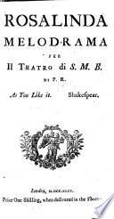 Rosalinda. Melodrama per il Teatro di S. M. B. di P. R. [i.e. Paolo Rolli. Adapted from] As You Like It: Shakespear. Ital. & Eng
