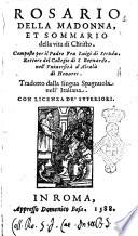 Rosario della Madonna, et sommario della vita di Christo. Composto per il padre fra Luigi di Strada, rettore del Collegio di San Bernardo, nell'Vniuersità d'Alcalà di Henares. Tradotto dalla lingua spagnuola nell'italiana