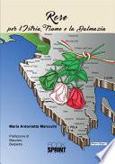 Rose - Per l'Istria, Fiume e la Dalmazia