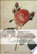 Rose perdute e ritrovate. Una collezione italiana di rose antiche tra campetenza vivaistica e voglia di poesia