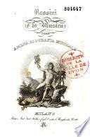 Rossini e la Musica ossia amena biografia musicale ; Almanaco per l'Anno 1827. Anno I