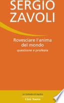 Rovesciare l'anima del mondo. Questione e profezia