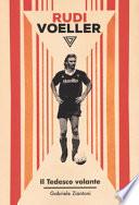 Rudi Voller. Il tedesco volante
