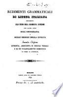 Rudimenti grammaticali di lingua italiana disponenti allo studio della grammatica superiore con alcuni cenni sull'ortografia e sulle regole della civilta'
