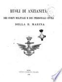 Ruoli di anzianita dei corpi militari e dei personali civili della r. marina al ...