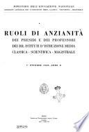 Ruoli di anzianita dei presidi e dei professori dei RR. istituti d'istruzione media classica - scientifica - magistrale