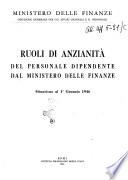 Ruoli di anzianita del personale dipendente dal Ministero delle Finanze situazione aggiornata al 1. gennaio ...