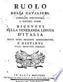 Ruolo delli cavalieri, cappellani conventuali, e serventi d'armi ricevuti nella veneranda lingua d'Italia della Sagra Religione Gerosolimitana e distinti nelli rispettivi priorati