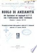 Ruolo di anzianita dei funzionari ed impiegati di p.s. con l'indicazione delle residenze e prospetto dei titolari delle questure e uffici di p.s. distaccati