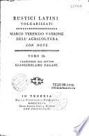 Rustici latini volgarizzati. Marco Terenzio Varrone dell' agricoltura con note. Traduzione del dottor Giangirolamo Pagani