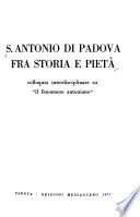 S. [i.e. San] Antonio di Padova fra storia e pietà