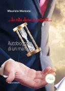 “...la vita dura 10 minuti...” Autobiografia di un manager