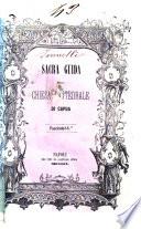 Sacra guida ovvero Descrizione storica artistica letteraria della chiesa cattedrale di Capua in occasione della generale restaurazione della medesima eseguita a spese dell'E.mo e R.mo Cardinale Arcivescovo D. Giuseppe Cosenza Opera composta dal sacerdote Gabriele Jannelli