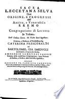 Sacra Leccetana Selva, cioè origine e progressi dell'antico, e venerabile Eremo e Congregatione di Lecceto in Toscana ... data in luce da F. Landucci