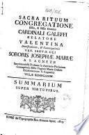 Sacra Rituum Congregatione ... Cardinali Galeffi relatore Valentina beatificationis, & canonizationis ... Sororis Josephæ Mariæ a S. Agnete ... Summarium super virtutibus