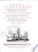 Sacra scrittura giusta la volgata in latino e italiano. Colle spiegazioni letterali e spirituali tratte da' santi padri e dagli autori ecclesiastici da d. Luigi Isacco le Maistre de Sacy, tradotte dal francese
