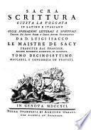 Sacra scrittura giusta la volgata in latino e italiano. Colle spiegazioni letterali e spirituali tratte da' santi padri e dagli autori ecclesiastici da d. Luigi Isacco le Maistre de Sacy, tradotte dal francese