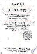 SACRI PANEGIRICI DE SANTI, DE QVALI SANTA CHIESA Con solennità maggiore celebra per tutto l'anno la Festa. DEL PADRE MAESTRO F. BENEDETTO FEDELE DI SAN FILIPPO Del Terz' Ordine di San Francesco Regolare, Osseruante della Prouincia di Sicilia. Con Quattro copiosissime, & vtilissime Tauole