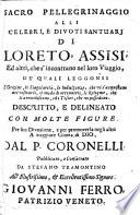 Sacro pellegrinaggio alli celebri, e divoti santuari di Loreto, Assisi, ed altri, etc