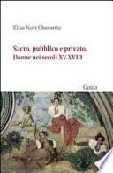 Sacro, pubblico e privato. Donne nei secoli XV-XVIII
