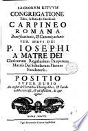 Sacrorum rituum Congregatione emo, & rmo d. cardinali Carpineo Romana beatificationis, & canonizationis ven. serui Dei p. Iosephi à Matre Dei ... Positio super dubio an constet de virtutibus theologalibus, & cardinalibus in casu, & ad effectum, de quo agitur