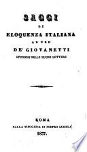 Saggi di eloquenza italiana ad uso de' giovanetti studiosi delle buone lettere