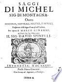 Saggi di Michel dl Montagna: Ouero, discorsi, naturali, politici e morali. Trasportati dalla lingua francese nell' italiana, per opera di Marco Ginammi