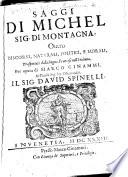 Saggi di Michel, Sig. di Montagna, onero Discorsi, matvrali, politici, e morali, trasportati dalla lingua francese nell'italiana