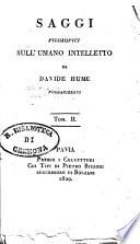 Saggi filosofici sull'umano intelletto di Davide Hume volgarizzati. Tom. 1.-[2.]