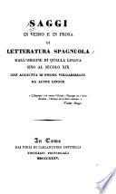 Saggi in verso e in prosa di letteratura spagnuola dall'origine di quella lingua sino al secolo 19. con aggiunta di poesie volgarizzate da altre lingua