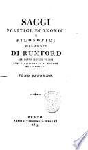 Saggi politici, economici e filosofici del conte di Rumford che hanno servito di base allo stabilimento di Monaco per i poveri. Tomo primo [-secondo]