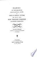 Saggi sul ristabilimento dell'antica arte de' greci e romani pittori del signor abate don Vincenzo Requeno accademico clementino. Tomo 1. [-2.]