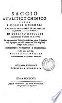 Saggio analitico-chimico sopra i colori minerali e mezzi di procurarsi gli artefatti gli smalti e le vernici. Ed osservazioni sopra la pratica del dipingere ad olio tenuta ne' loro migliori tempi dalle scoule fiorentina veneziana e fiamminga, colle note del sig. P. Palmaroli