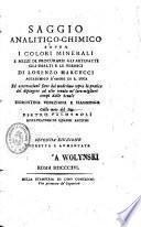 Saggio analitico-chimico sopra i colori minerali e mezzi di procurarsi gli artefatti gli smalti e le vernici. Ed osservazioni sopra la pratica del dipingere ad olio tenuta ne' loro migliori tempi dalle scoule fiorentina veneziana e fiamminga, colle note del sig. P. Palmaroli