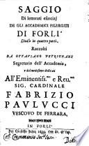 Saggio di letterati esercizj de gli Accademici Filergiti di Forli' diuiso in quattro parti. Raccolti da Ottauiano Petrignani segretario dell'Accademia, ..