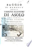 Saggio di memorie degli uomini illustri di Asolo del conte Pietro Trieste De' Pellegrini ..