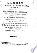 Saggio di poesia, e numismatica antica, che daranno gli allievi di rettorica delle scuole di S. Paolo sotto la direzione di D. Tommaso Niccolari B. pubblico professore di eloquenza dedicato al r. sig. prefetto del dipartimento del Musone Giacomo Gaspari
