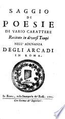 Saggio di poesie di vario carattere recitate in diversi tempi nell'adunanza degli Arcadi in Roma