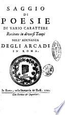 Saggio di poesie di vario carattere recitate in diversi tempi nell'adunanza degli Arcadi in Roma