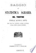 Saggio di Statistica agraria del Trentino dell'anno 1870