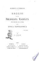 Saggio di una bibliografia ragionata per servire alla storia dell'epoca napoleonica Alberto Lumbroso