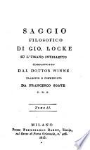 Saggio filosofico di Gio. Locke su l'umano intelletto compendiato dal dottor Winne tradotto e commentato da Francesco Soave C.R.S. Tomo 1.- 2.!